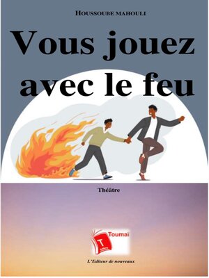 cover image of Vous Jouez Avec Le Feu